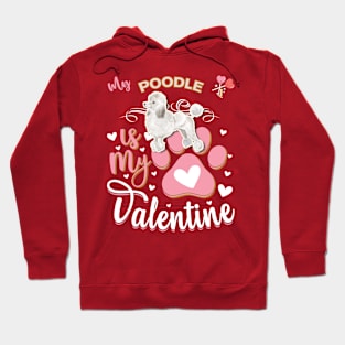 My White Poodle Is My Valentine - Anti Valentine - Gifts For White Poodle Moms, White Poodle Dads &  White Poodle Owners Hoodie